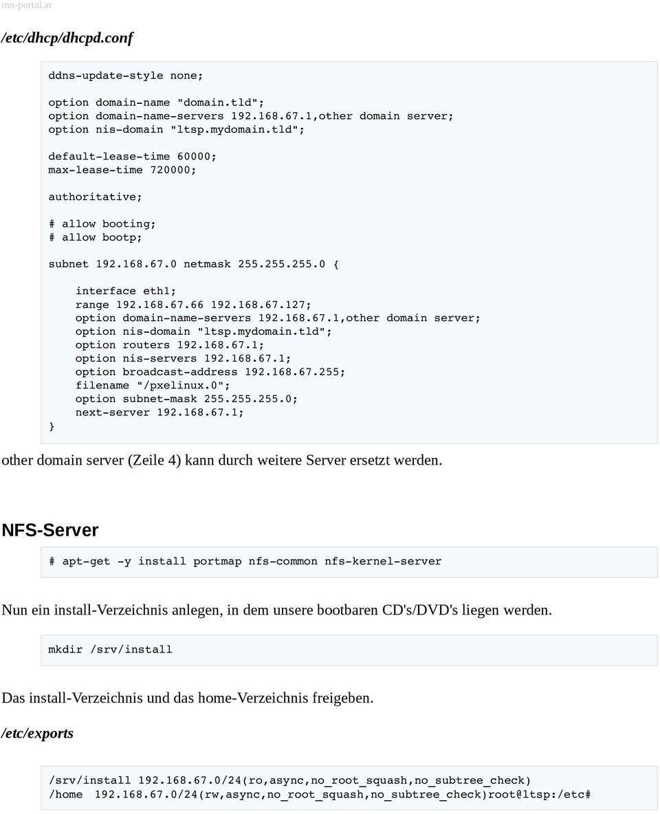 168.67.1,other domain server; option nis domain "ltsp.mydomain.tld"; option routers 192.168.67.1; option nis servers 192.168.67.1; option broadcast address 192.168.67.255; filename "/pxelinux.