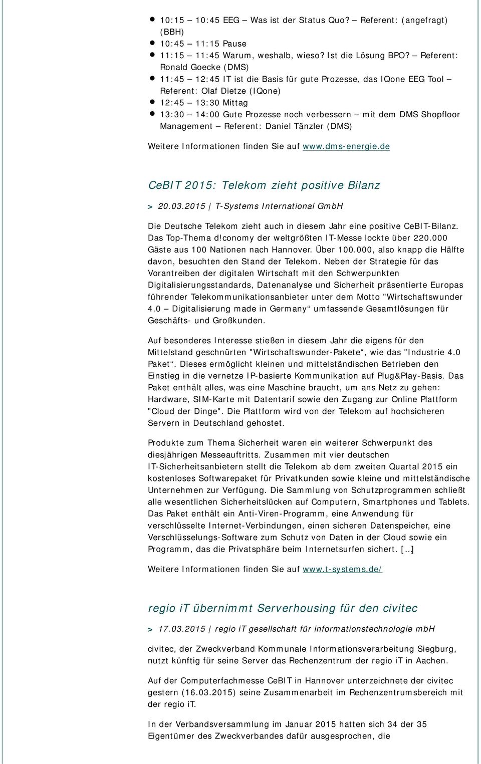 Shopfloor Management Referent: Daniel Tänzler (DMS) Weitere Informationen finden Sie auf www.dms-energie.de CeBIT 2015: Telekom zieht positive Bilanz > 20.03.