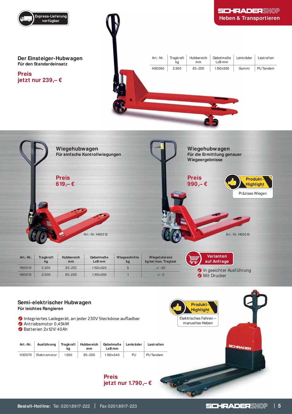 Hubbereich Gabelmaße LxB Wiegeschritte kg Wiegetoleranz kg bei max. Traglast H60012 2.200 1.150x520 5 +/-20 H60010 2.000 1.