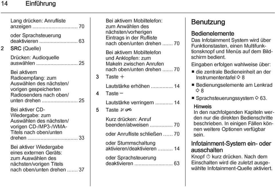 .. 25 Bei aktiver CD- Wiedergabe: zum Auswählen des nächsten/ vorigen CD-/MP3-/WMA- Titels nach oben/unten drehen.