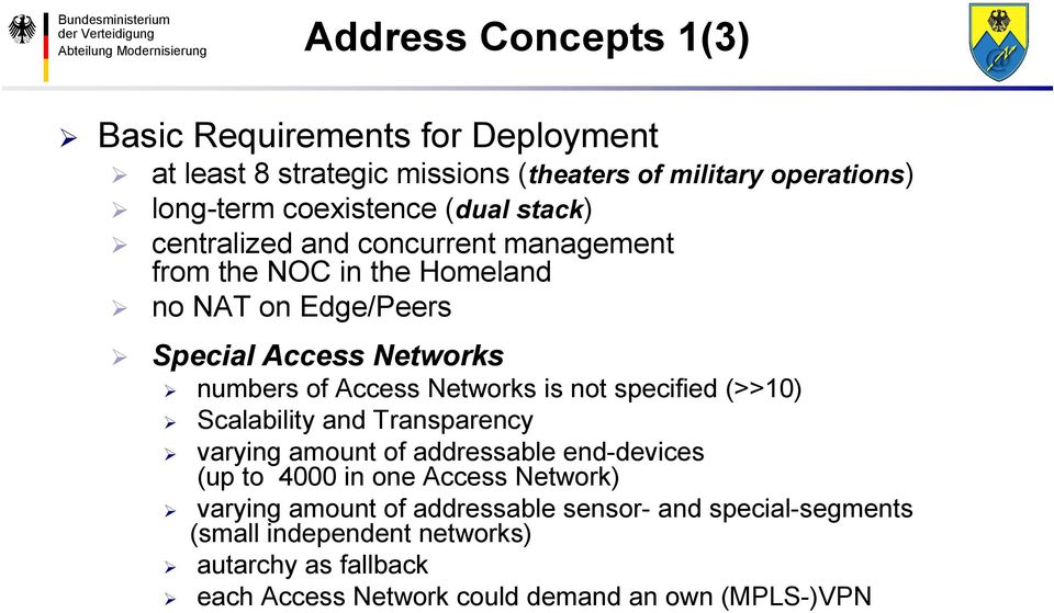 Networks is not specified (>>10) Scalability and Transparency varying amount of addressable end-devices (up to 4000 in one Access Network)