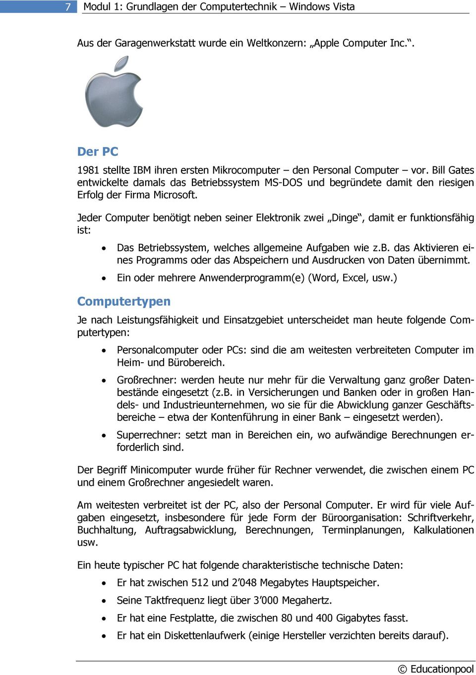 Jeder Computer benötigt neben seiner Elektronik zwei Dinge, damit er funktionsfähig ist: Das Betriebssystem, welches allgemeine Aufgaben wie z.b. das Aktivieren eines Programms oder das Abspeichern und Ausdrucken von Daten übernimmt.