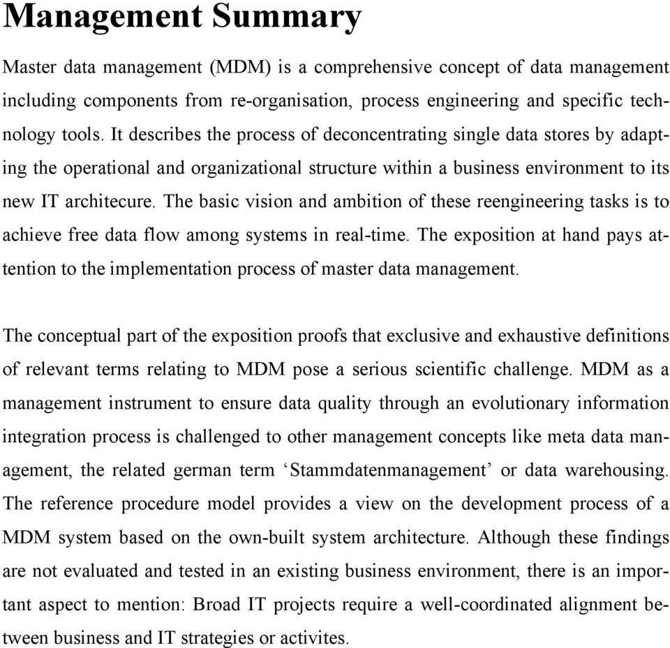 The basic vision and ambition of these reengineering tasks is to achieve free data flow among systems in real-time.