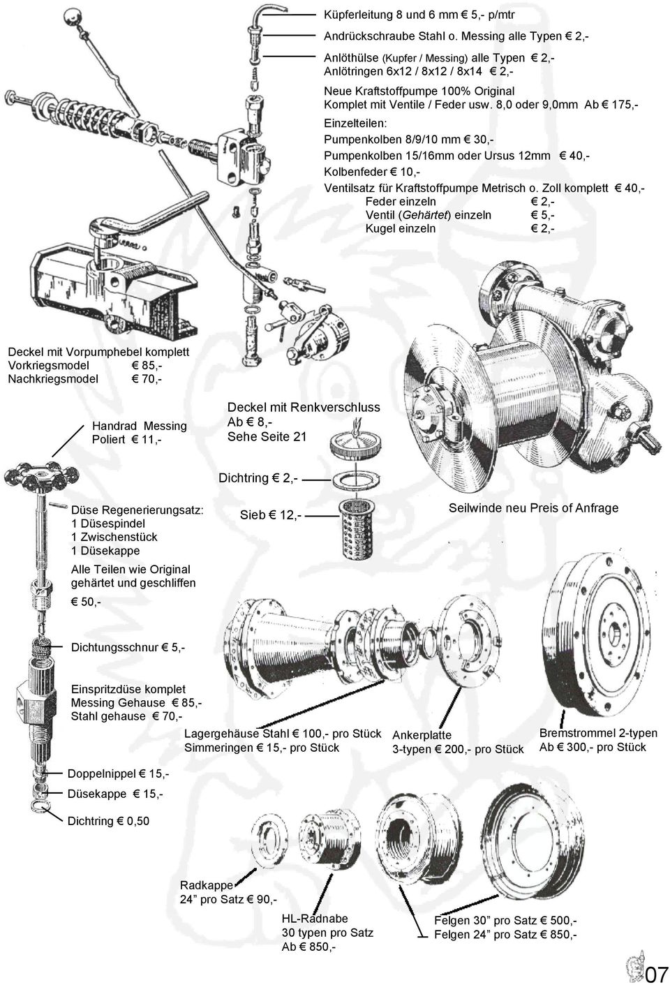 8,0 oder 9,0mm Ab 175,- Einzelteilen: Pumpenkolben 8/9/10 mm 30,- Pumpenkolben 15/16mm oder Ursus 12mm 40,- Kolbenfeder 10,- Ventilsatz für Kraftstoffpumpe Metrisch o.