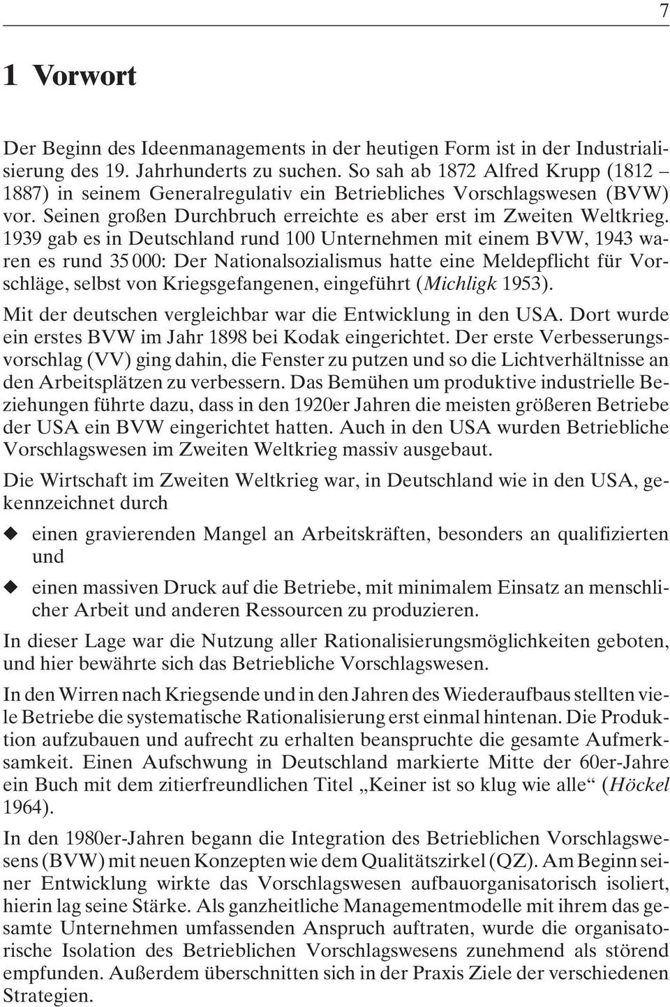 1939 gab es in Deutschland rund 100 Unternehmen mit einem BVW, 1943 waren es rund 35 000: Der Nationalsozialismus hatte eine Meldepflicht für Vorschläge, selbst von Kriegsgefangenen, eingeführt
