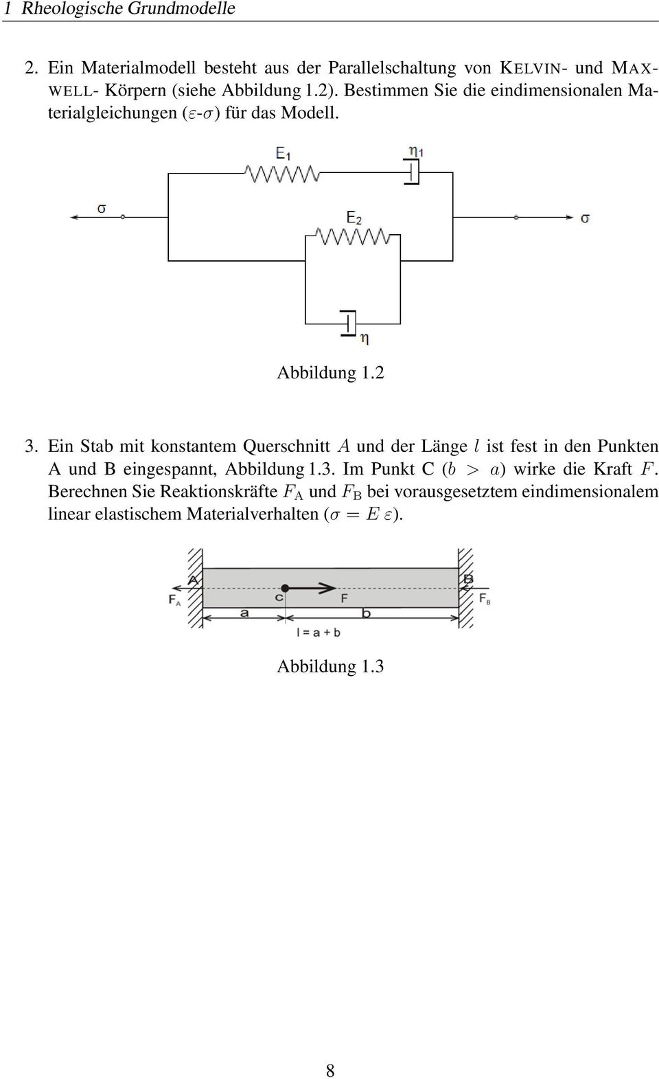 Bestimmen Sie die eindimensionalen Materialgleichungen (ε-σ) für das Modell. Abbildung 1.2 3.