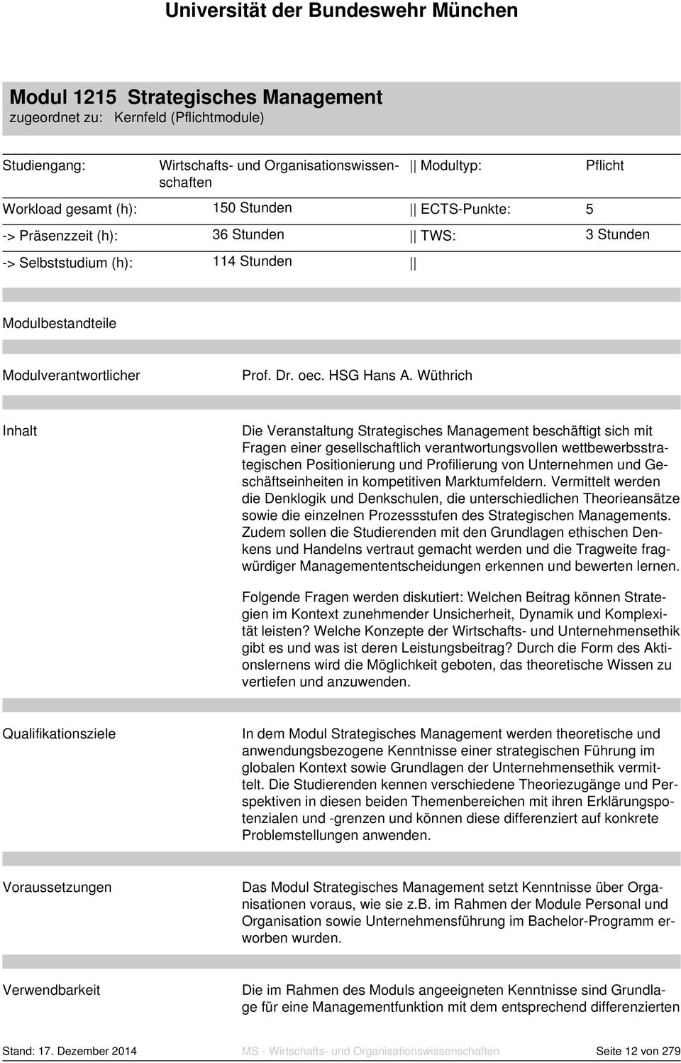 Wüthrich Inhalt Die Veranstaltung Strategisches Management beschäftigt sich mit Fragen einer gesellschaftlich verantwortungsvollen wettbewerbsstrategischen Positionierung und Profilierung von