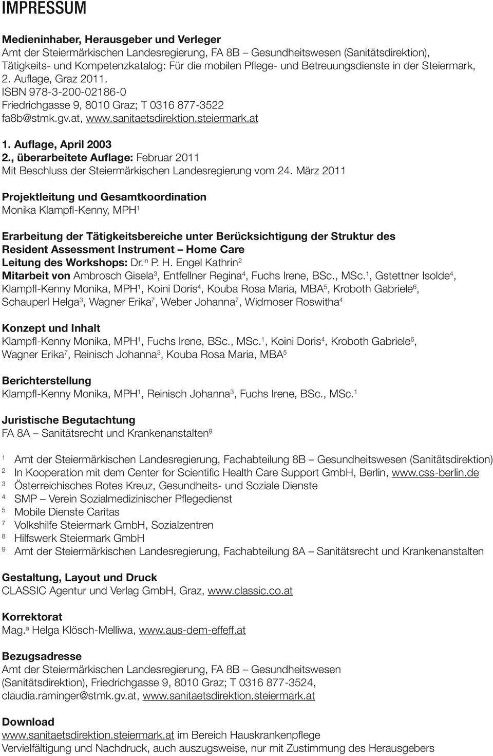 Auflage, April 2003 2., überarbeitete Auflage: Februar 2011 Mit Beschluss der Steiermärkischen Landesregierung vom 24.