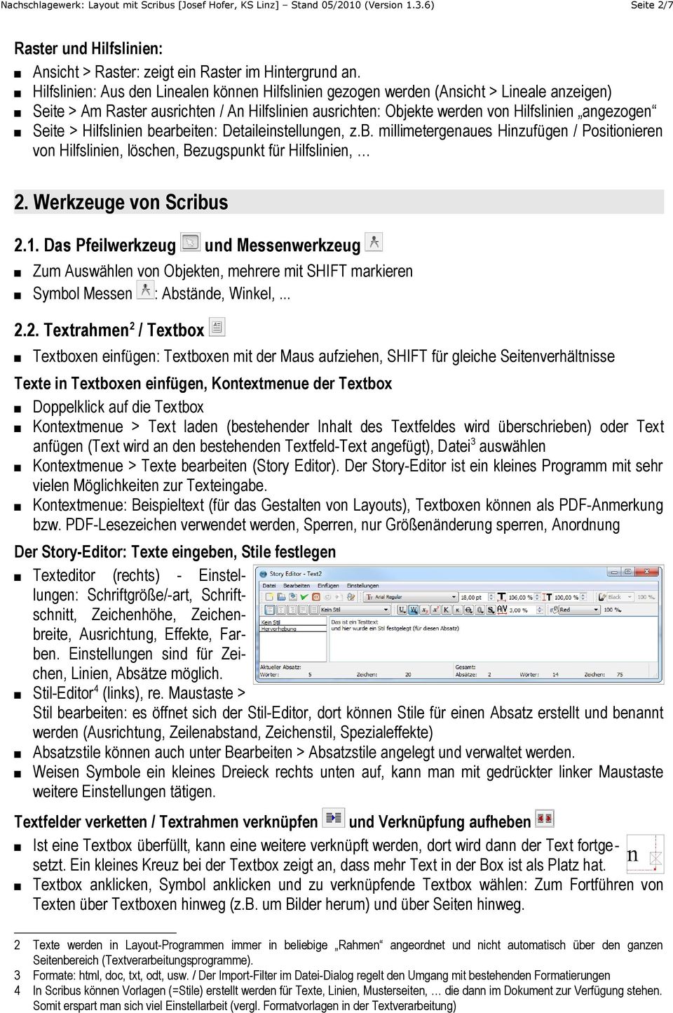 Hilfslinien bearbeiten: Detaileinstellungen, z.b. millimetergenaues Hinzufügen / Positionieren von Hilfslinien, löschen, Bezugspunkt für Hilfslinien, 2. Werkzeuge von Scribus 2.1.