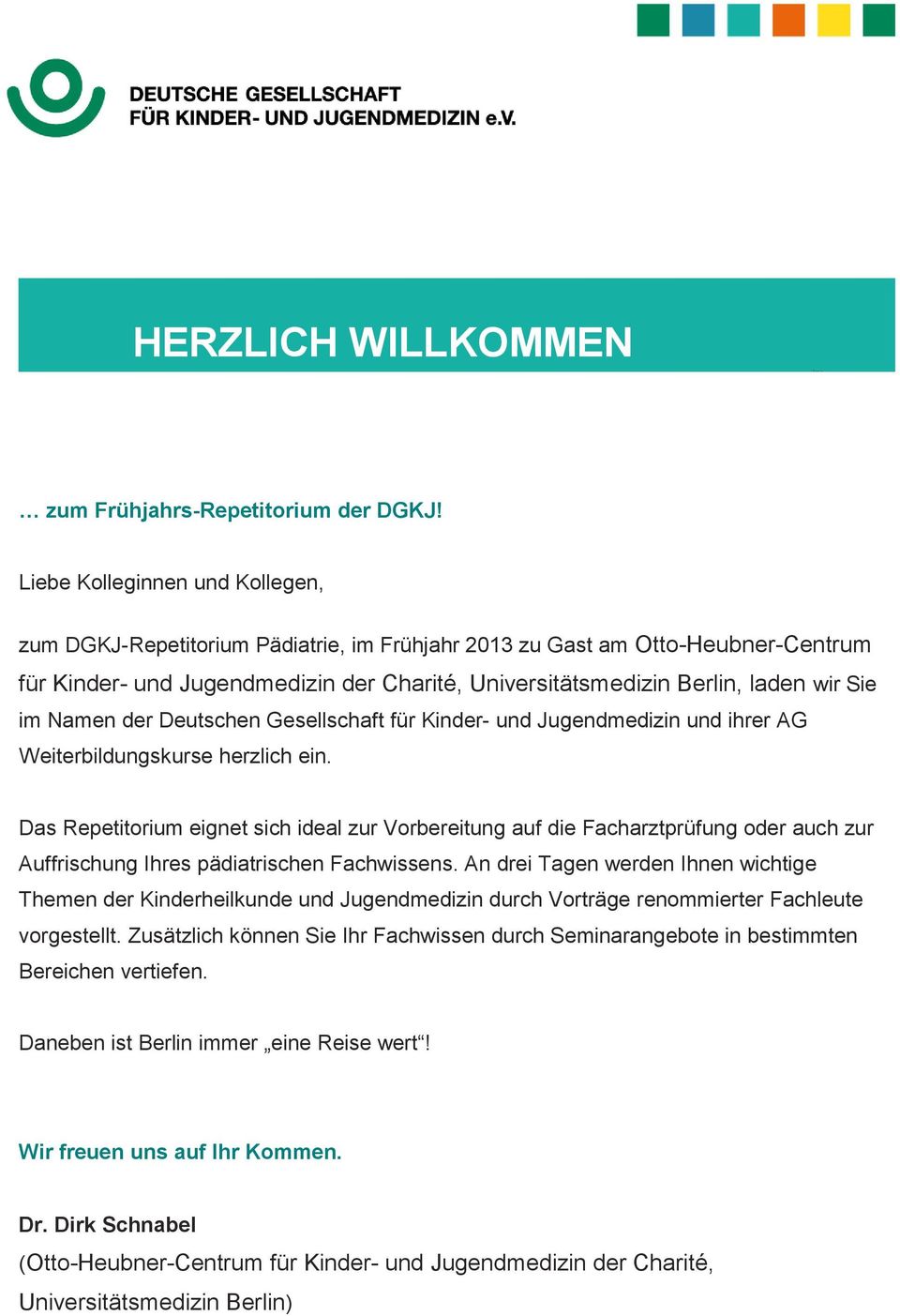 im Namen der Deutschen Gesellschaft für Kinder- und Jugendmedizin und ihrer AG Weiterbildungskurse herzlich ein.