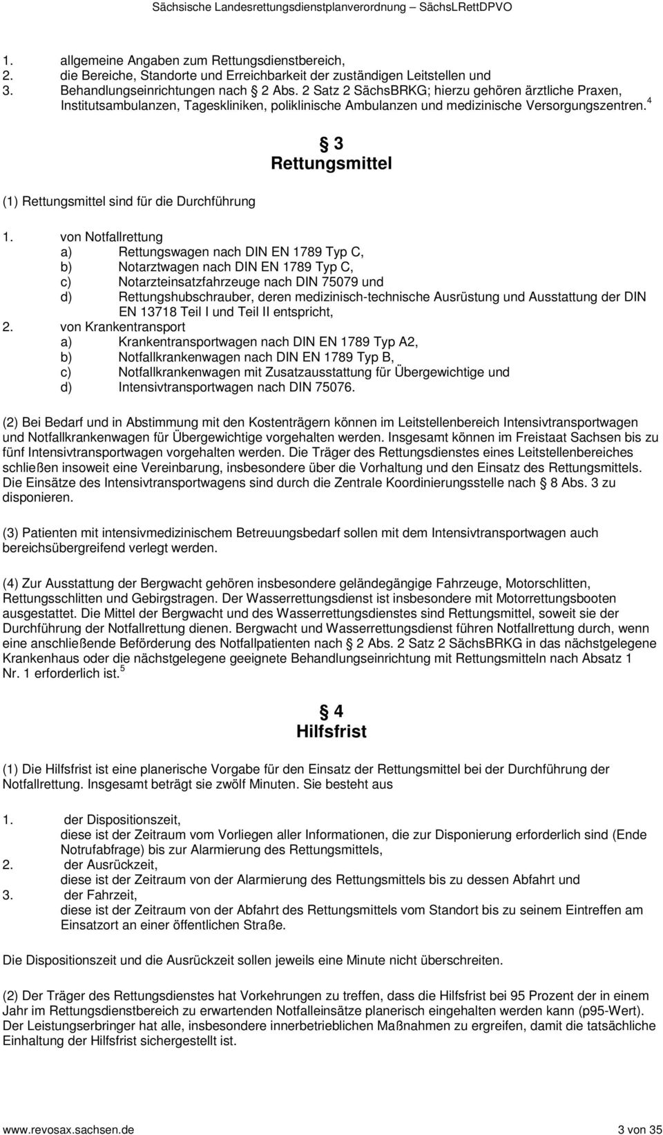 4 (1) Rettungsmittel sind für die Durchführung 3 Rettungsmittel 1.