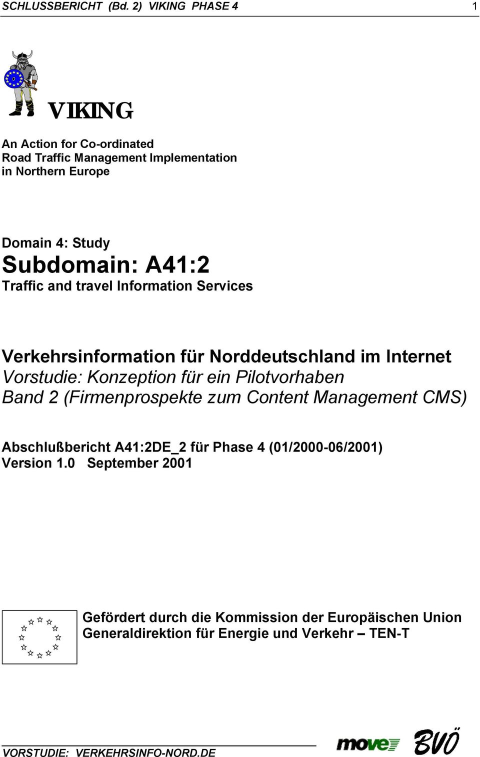 A41:2 Traffic and travel Information Services Verkehrsinformation für Norddeutschland im Internet Vorstudie: Konzeption für ein Pilotvorhaben