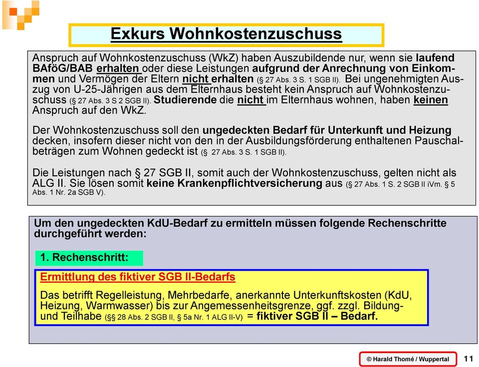 Studierende die nicht im Elternhaus wohnen, haben keinen Anspruch auf den WkZ.