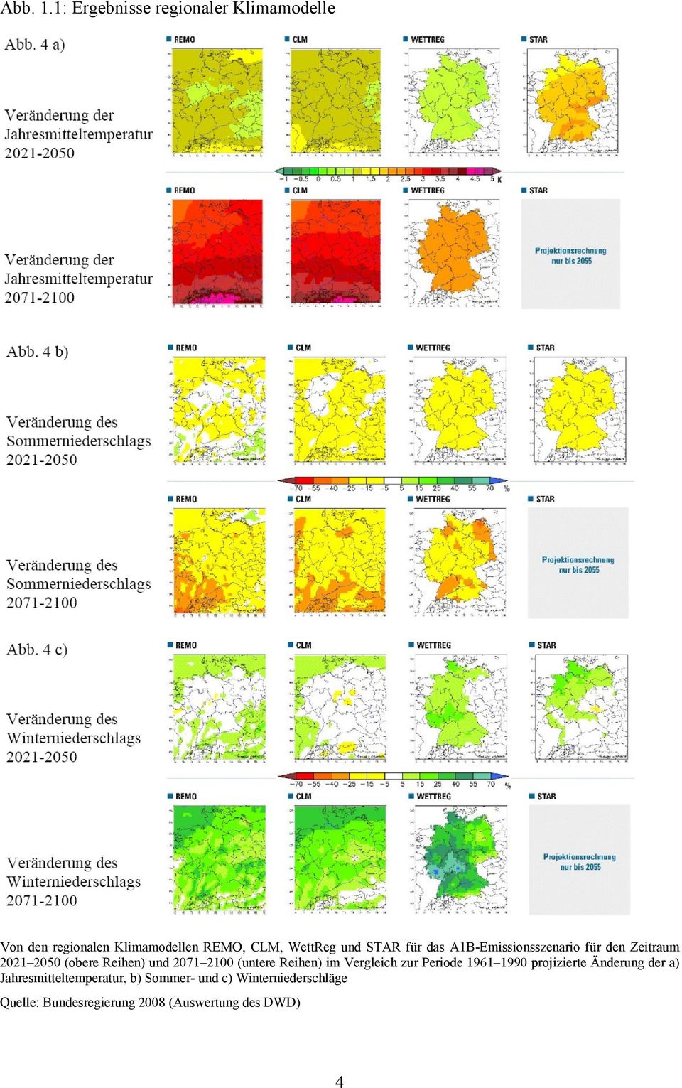 . Die Erwärmung fällt in Süddeutschland, v. a. im Voralpen- und Alpenraum, tendenziell stärker aus als im Norden. Im Herbst und Winter wird sie stärker sein als im Frühjahr und Sommer.