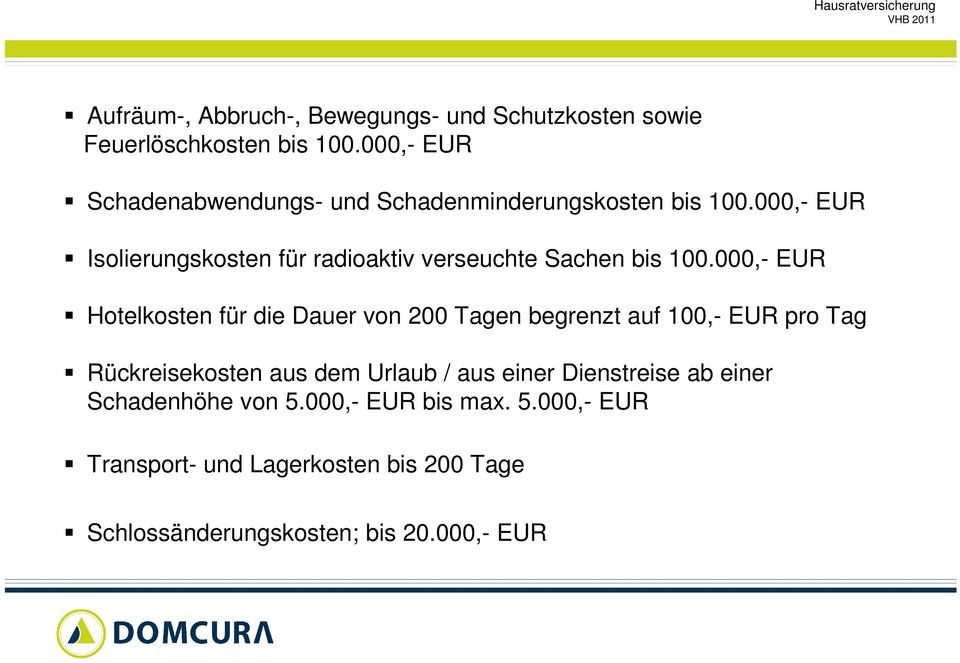 000,- EUR Isolierungskosten für radioaktiv verseuchte Sachen bis 100.