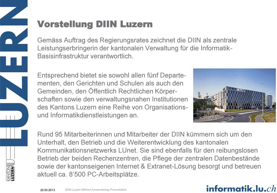 Kantons Luzern eine Reihe von Organisationsund Informatikdienstleistungen an.
