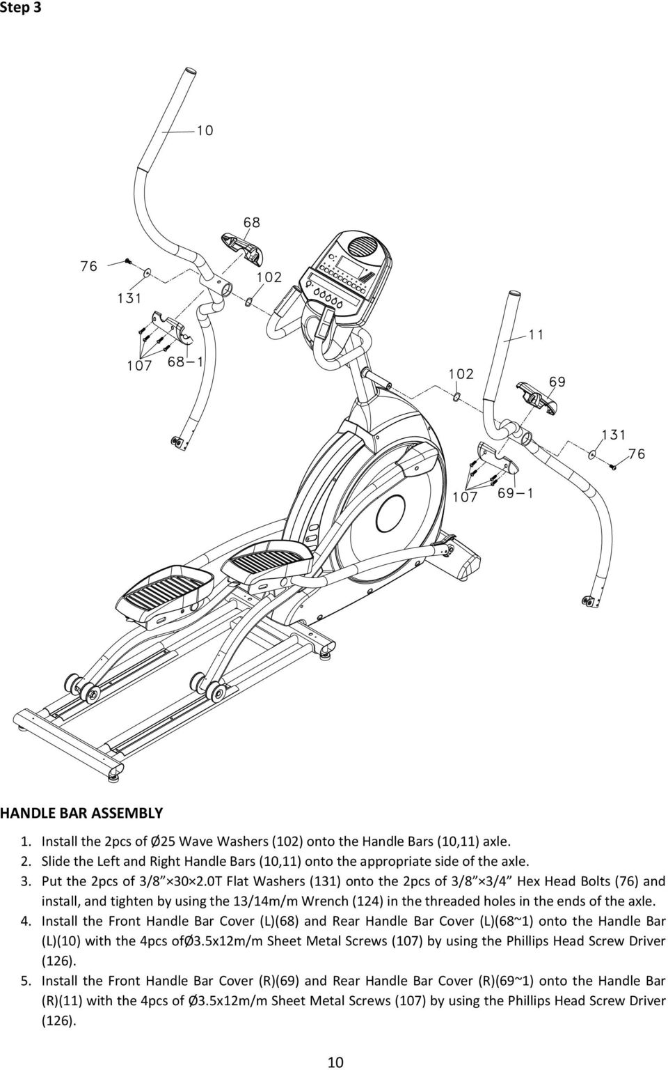 Install the Front Handle Bar Cover (L)(68) and Rear Handle Bar Cover (L)(68~1) onto the Handle Bar (L)(10) with the 4pcs ofø3.