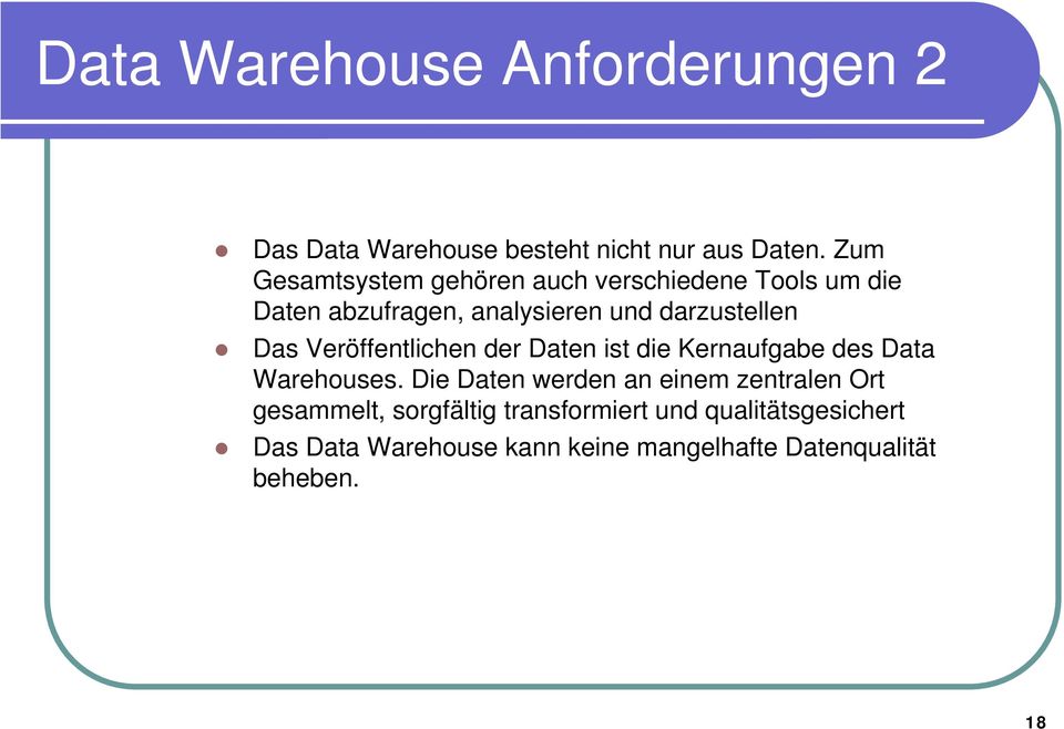 Das Veröffentlichen der Daten ist die Kernaufgabe des Data Warehouses.