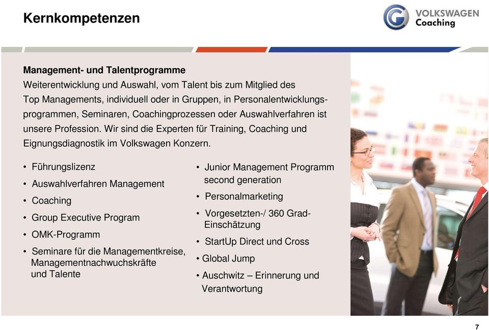 Wir sind die Experten für Training, Coaching und Eignungsdiagnostik im Volkswagen Konzern.
