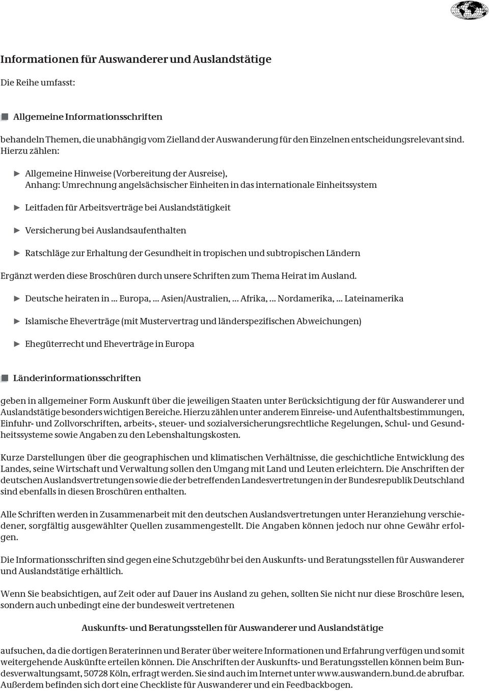 Hierzu zählen: Allgemeine Hinweise (Vorbereitung der Ausreise), Anhang: Umrechnung angelsächsischer Einheiten in das internationale Einheitssystem Leitfaden für Arbeitsverträge bei Auslandstätigkeit