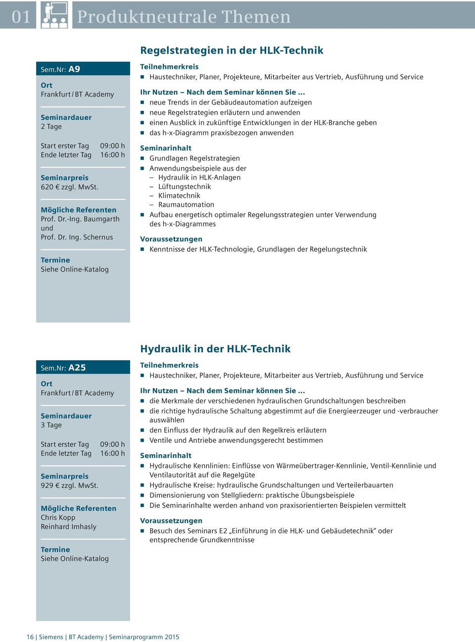 in zukünftige Entwicklungen in der HLK-Branche geben das h-x-diagramm praxisbezogen anwenden Grundlagen Regelstrategien Anwendungsbeispiele aus der Hydraulik in HLK-Anlagen Lüftungstechnik