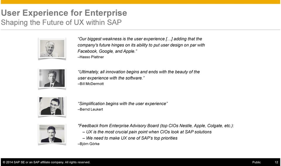 Bill McDermott Simplification begins with the user experience Bernd Leukert "Feedback from Enterprise Advisory Board (top CIOs Nestle, Apple, Colgate, etc.