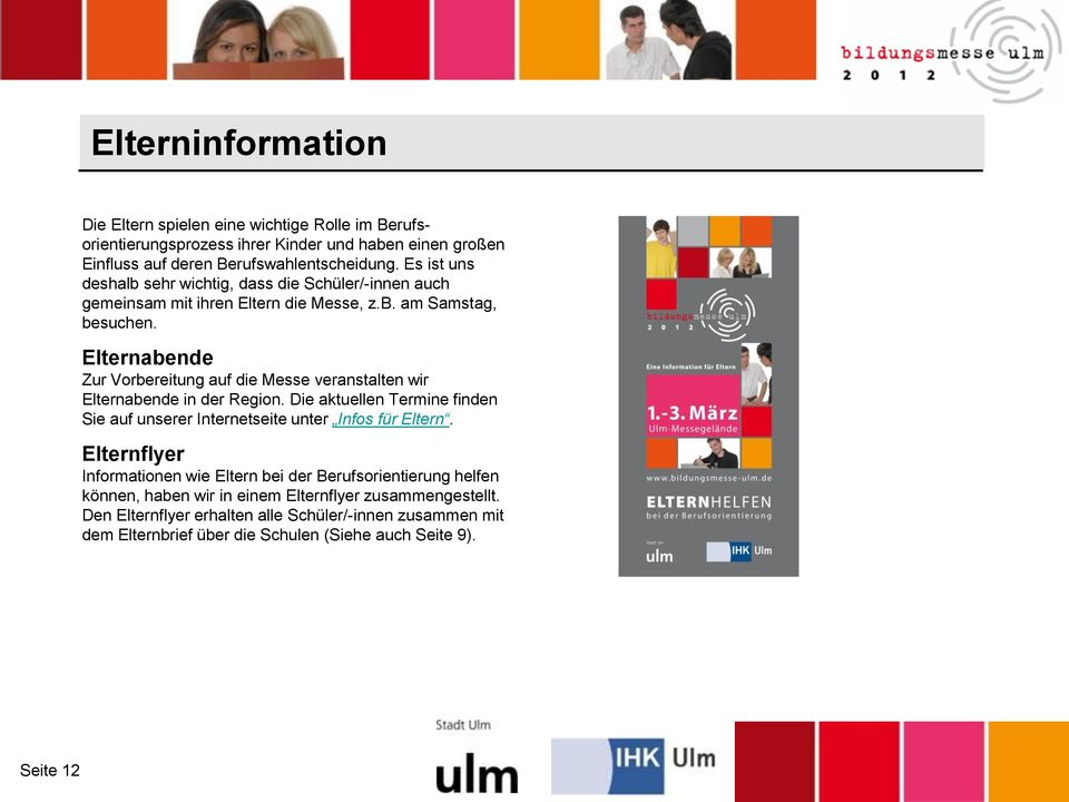 Elternabende Zur Vorbereitung auf die Messe veranstalten wir Elternabende in der Region. Die aktuellen Termine finden Sie auf unserer Internetseite unter Infos für Eltern.