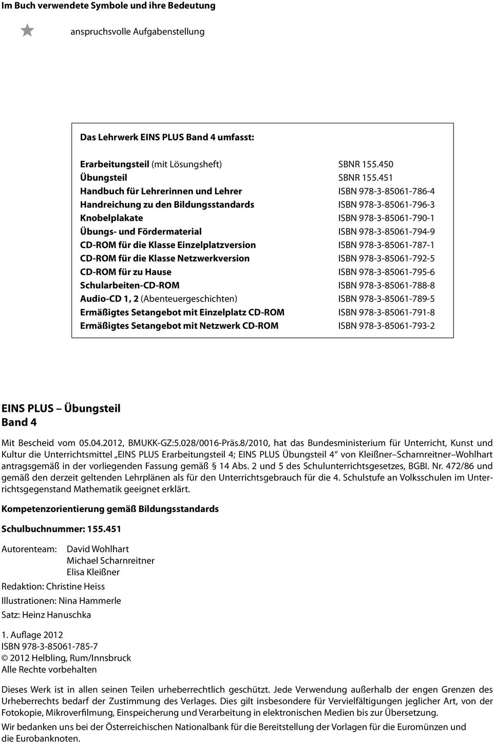 ISBN ---- CD-ROM für die Klasse Netzwerkversion ISBN ---- CD-ROM für zu Hause ISBN ---- Schularbeiten-CD-ROM ISBN ---- Audio-CD, (Abenteuergeschichten) ISBN ---- Ermäßigtes Setangebot mit Einzelplatz