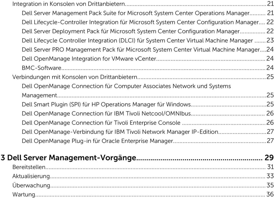 .. 22 Dell Lifecycle Controller Integration (DLCI) für System Center Virtual Machine Manager... 23 Dell Server PRO Management Pack für Microsoft System Center Virtual Machine Manager.