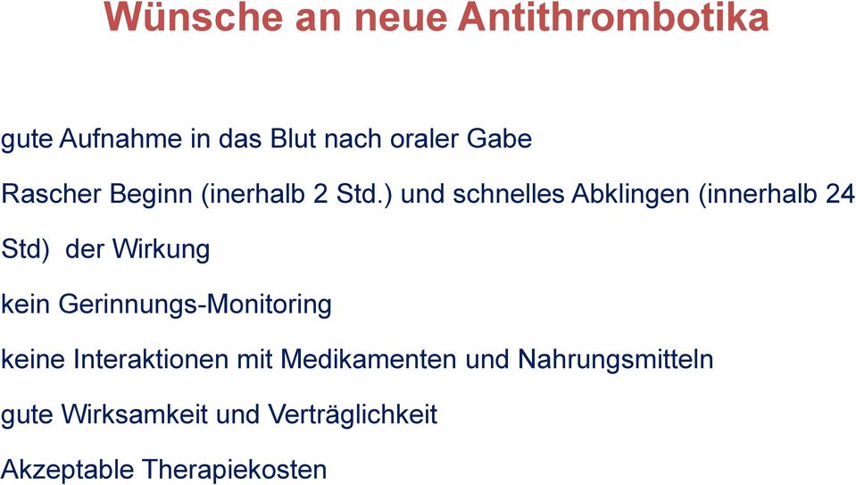 ) und schnelles Abklingen (innerhalb 24 Std) der Wirkung kein