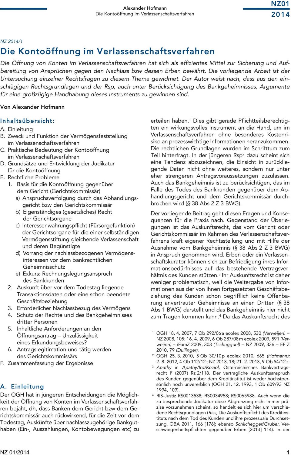 Der Autor weist nach, dass aus den einschlägigen Rechtsgrundlagen und der Rsp, auch unter Berücksichtigung des Bankgeheimnisses, Argumente für eine großzügige Handhabung dieses Instruments zu