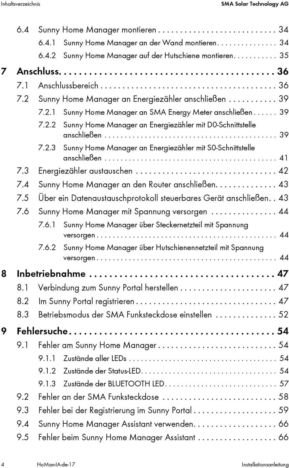 2.1 Sunny Home Manager an SMA Energy Meter anschließen...... 39 7.2.2 Sunny Home Manager an Energiezähler mit D0-Schnittstelle anschließen........................................... 39 7.2.3 Sunny Home Manager an Energiezähler mit S0-Schnittstelle anschließen.