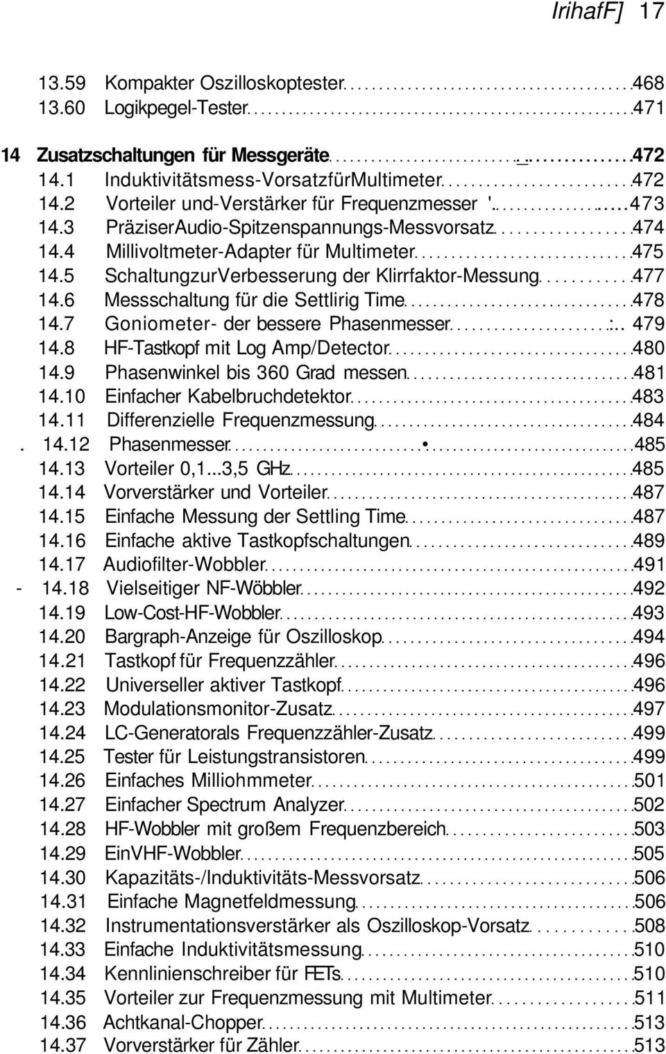 5 SchaltungzurVerbesserung der Klirrfaktor-Messung 477 14.6 Messschaltung für die Settlirig Time 478 14.7 Goniometer- der bessere Phasenmesser :.. 479 14.8 HF-Tastkopf mit Log Amp/Detector 480 14.