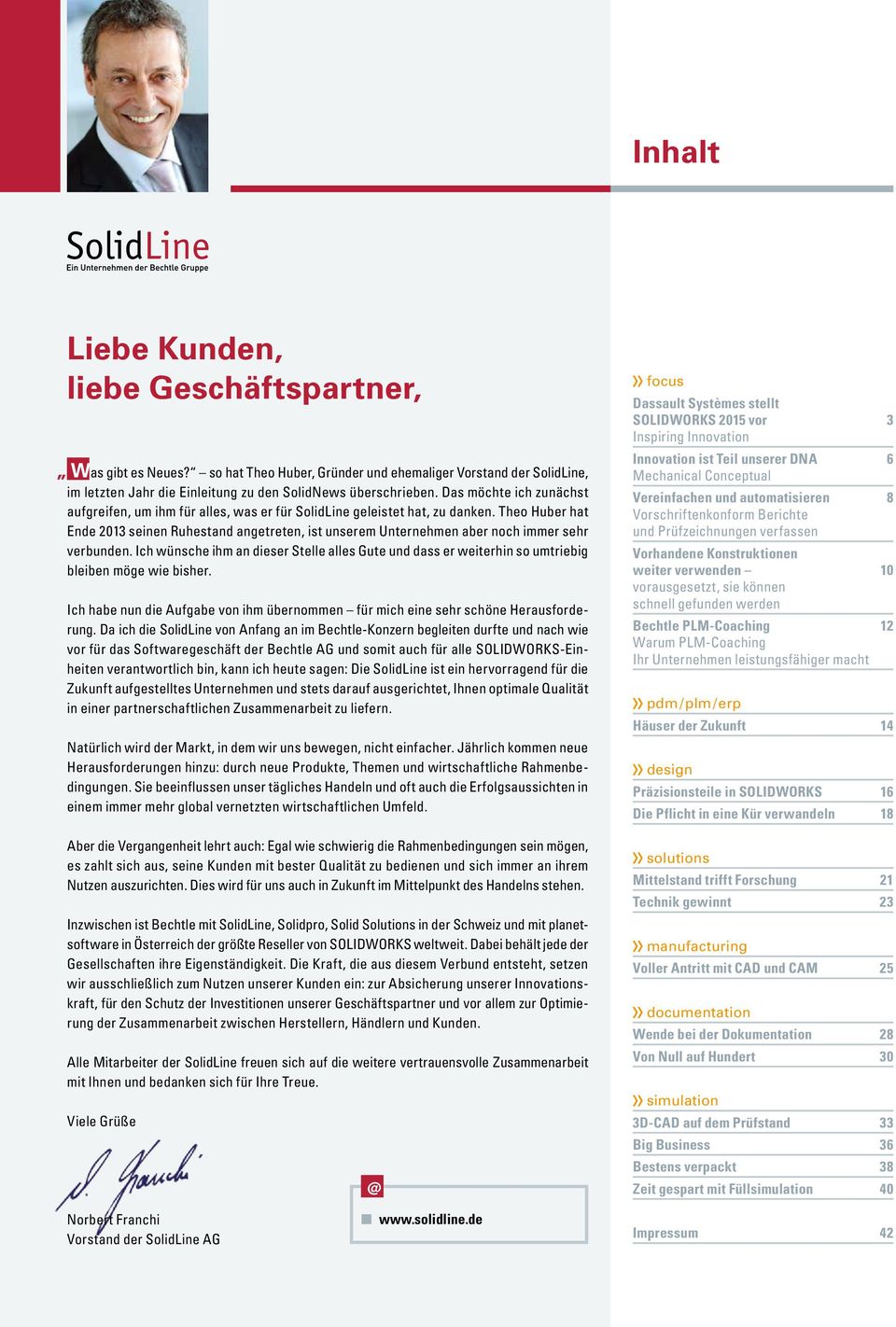 Theo Huber hat Ende 2013 seinen Ruhestand angetreten, ist unserem Unternehmen aber noch immer sehr verbunden.