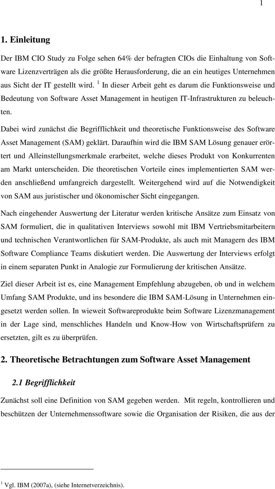 Dabei wird zunächst die Begrifflichkeit und theoretische Funktionsweise des Software Asset Management (SAM) geklärt.