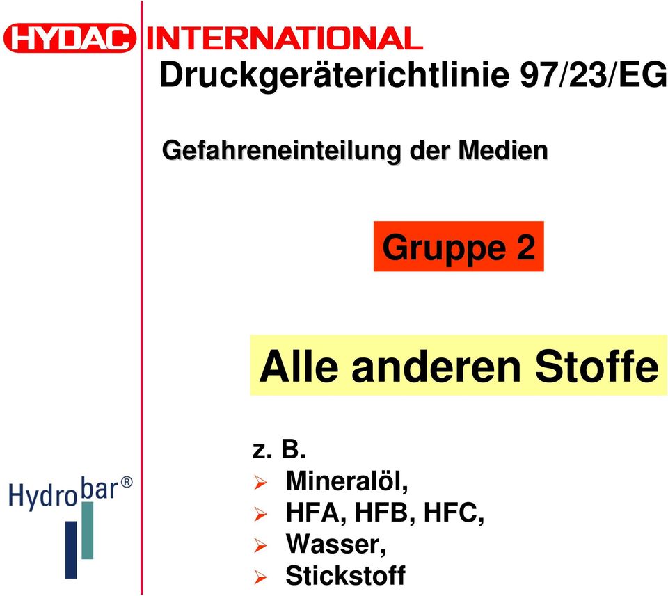 Gruppe 2 Alle anderen Stoffe z. B.