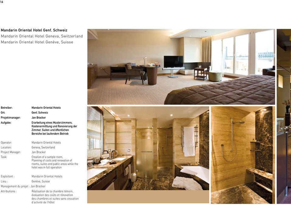 Mandarin Oriental Hotels Geneva, Switzerland Jan Bracker creation of a sample room, Planning of costs and renovation of rooms, suites and public areas while the hotel was in full operation Exploitant