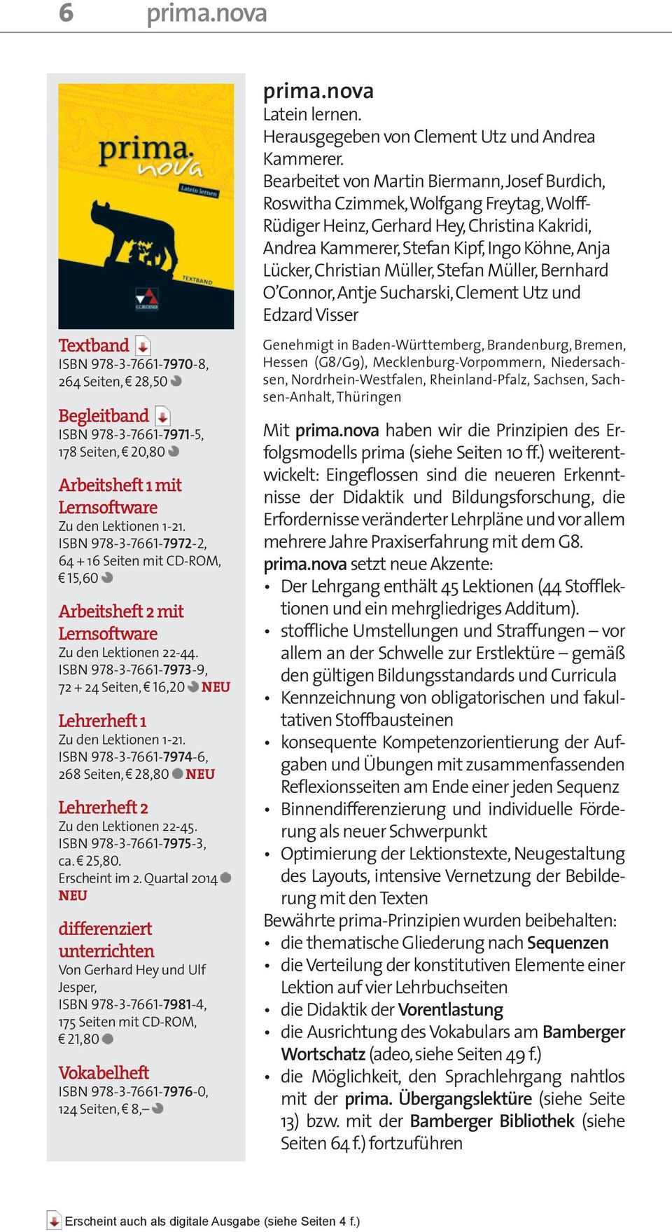 ISBN 978-3-7661-7974-6, 268 Seiten, 28,80 NEU Lehrerheft 2 Zu den Lektionen 22-45. ISBN 978-3-7661-7975-3, ca. 25,80. Erscheint im 2.