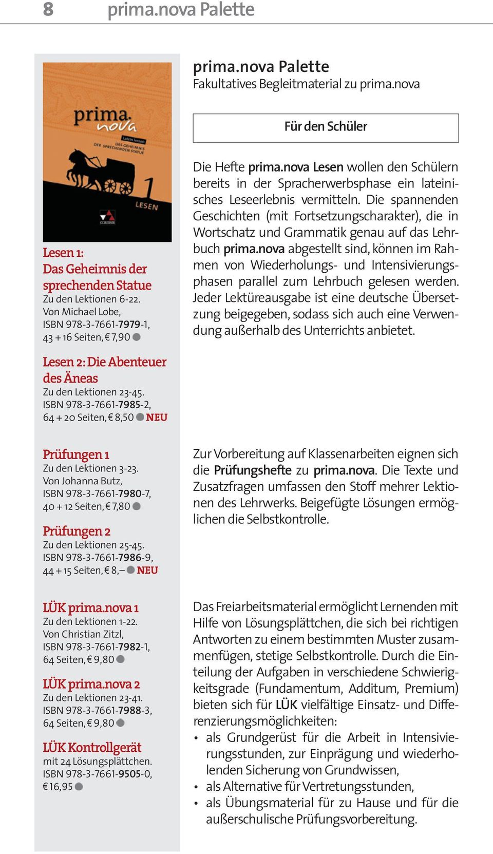 ISBN 978-3-7661-7985-2, 64 + 20 Seiten, 8,50 NEU Prüfungen 1 Zu den Lektionen 3-23. Von Johanna Butz, ISBN 978-3-7661-7980-7, 40 + 12 Seiten, 7,80 Prüfungen 2 Zu den Lektionen 25-45.