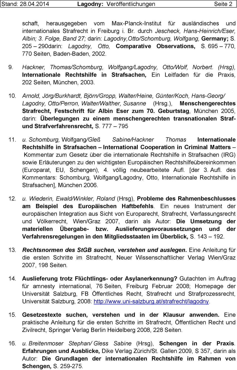 695 770, 770 Seiten, Baden-Baden, 2002. 9. Hackner, Thomas/Schomburg, Wolfgang/Lagodny, Otto/Wolf, Norbert.