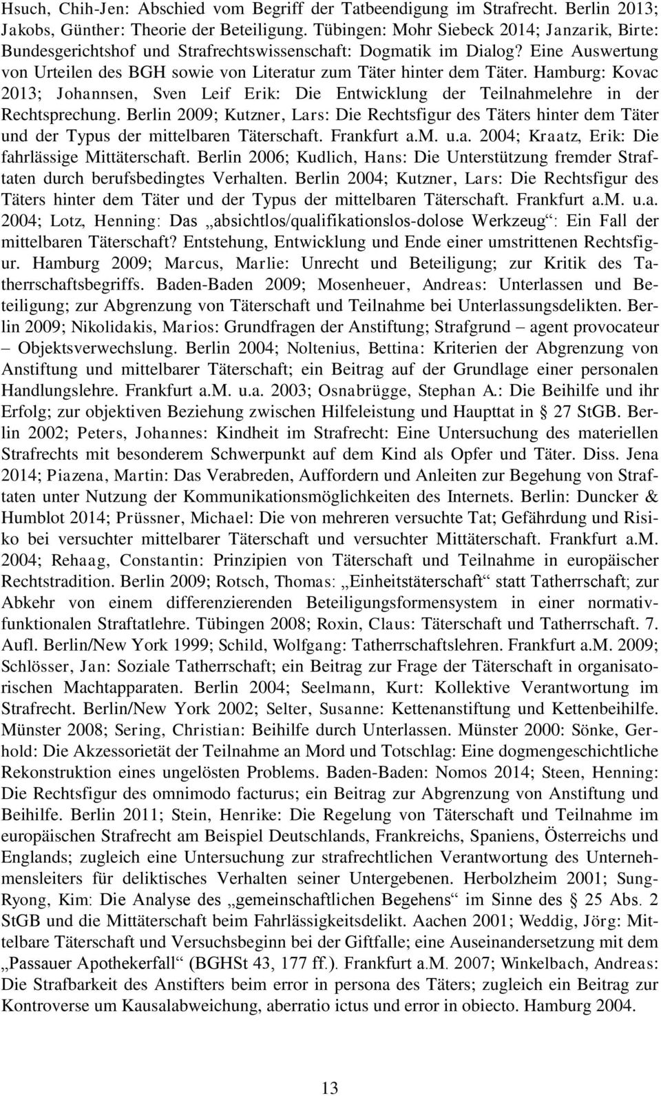 Hamburg: Kovac 2013; Johannsen, Sven Leif Erik: Die Entwicklung der Teilnahmelehre in der Rechtsprechung.