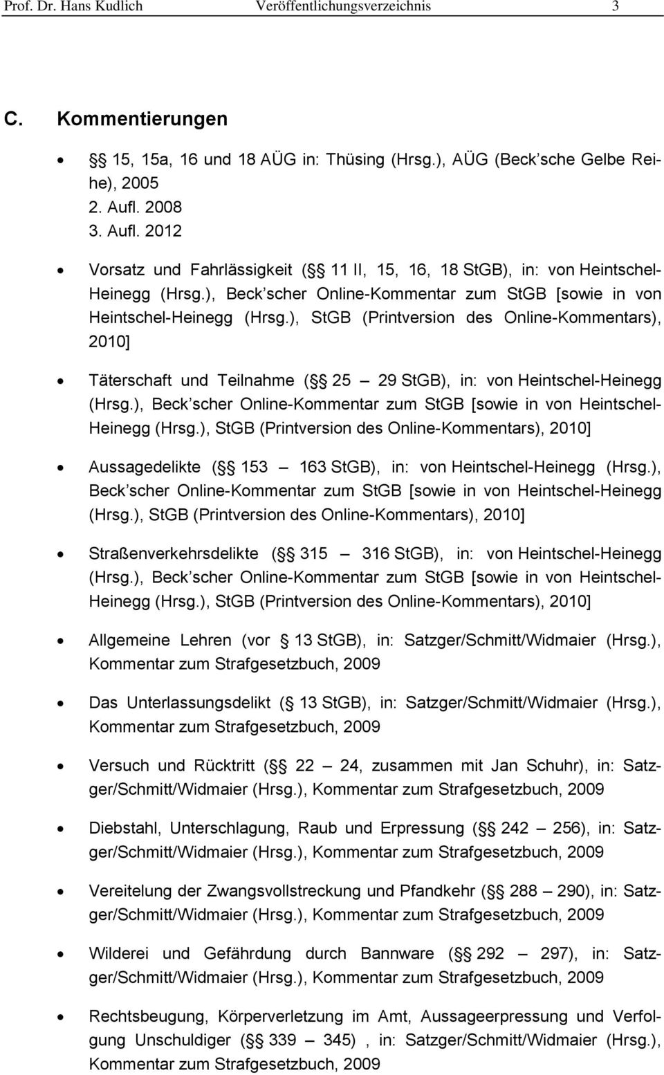 ), StGB (Printversion des Online-Kommentars), 2010] Täterschaft und Teilnahme ( 25 29 StGB), in: von Heintschel-Heinegg (Hrsg.