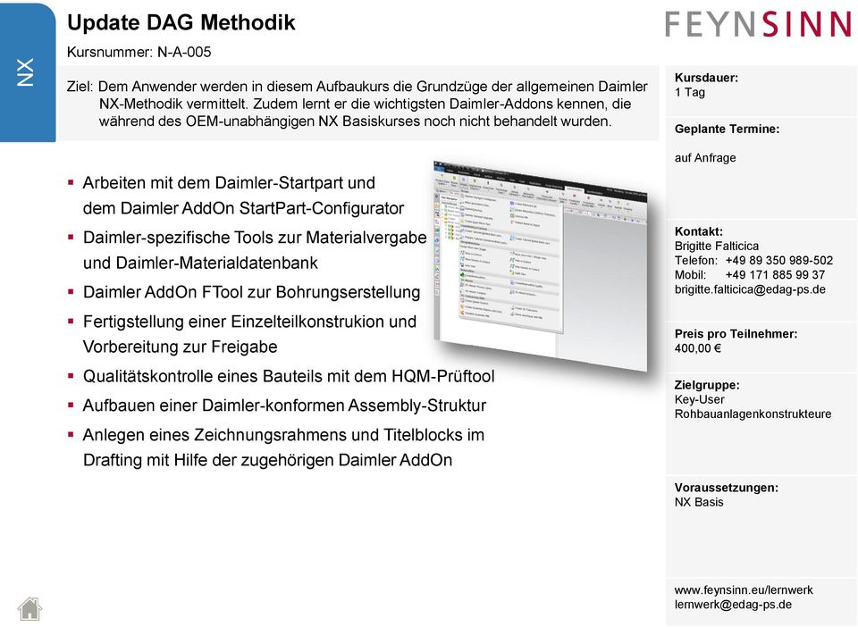 Arbeiten mit dem Daimler-Startpart und dem Daimler AddOn StartPart-Configurator Daimler-spezifische Tools zur Materialvergabe und Daimler-Materialdatenbank Daimler AddOn FTool zur Bohrungserstellung