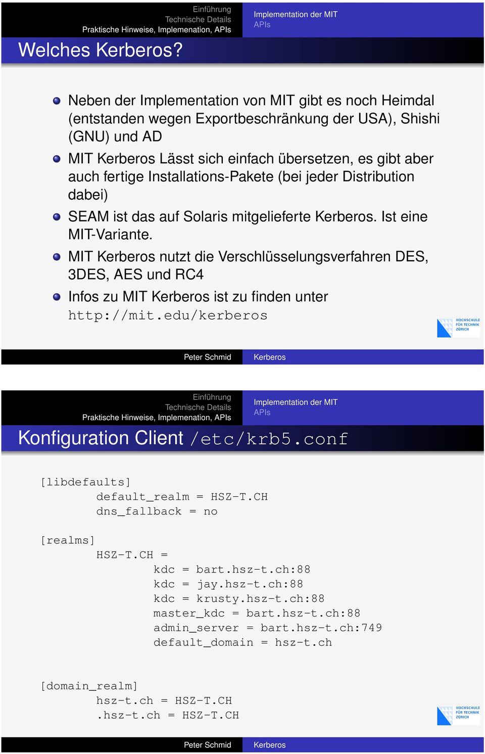 Installations-Pakete (bei jeder Distribution dabei) SEAM ist das auf Solaris mitgelieferte. Ist eine MIT-Variante.