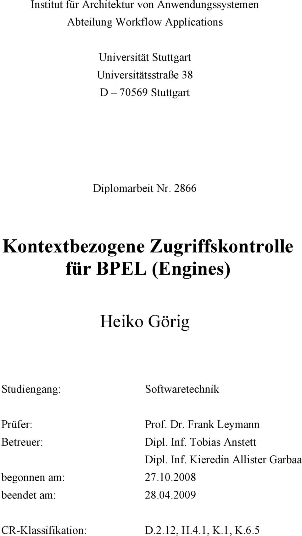 2866 Kontextbezogene Zugriffskontrolle für BPEL (Engines) Heiko Görig Studiengang: Softwaretechnik Prüfer: Prof.