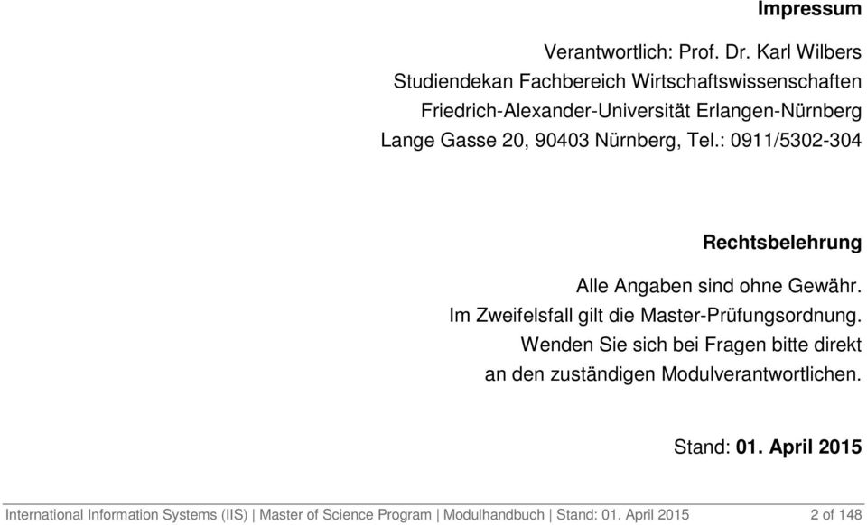 Nürnberg, Tel.: 0911/5302-304 modulhandbuch@wiso.uni-erlangen.de Rechtsbelehrung Alle Angaben sind ohne Gewähr.