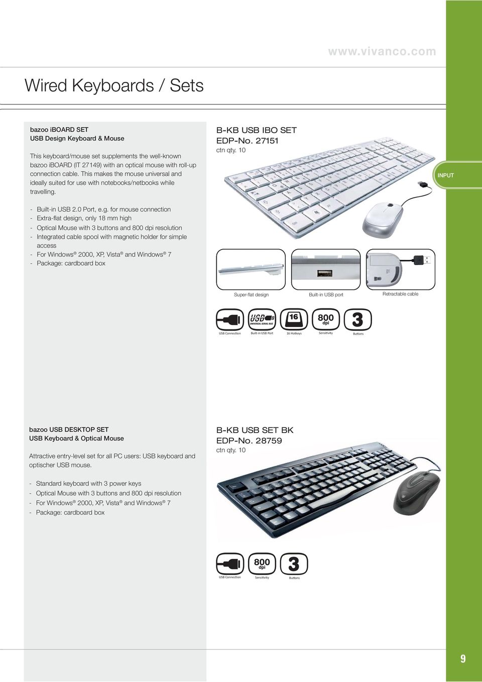 This makes the mouse universal and ideally suited for use with notebooks/netbooks while travelling.