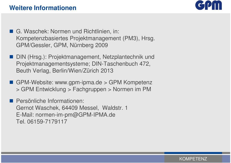 ): Projektmanagement, Netzplantechnik und Projektmanagementsysteme; DIN-Taschenbuch 472, Beuth Verlag, Berlin/Wien/Zürich