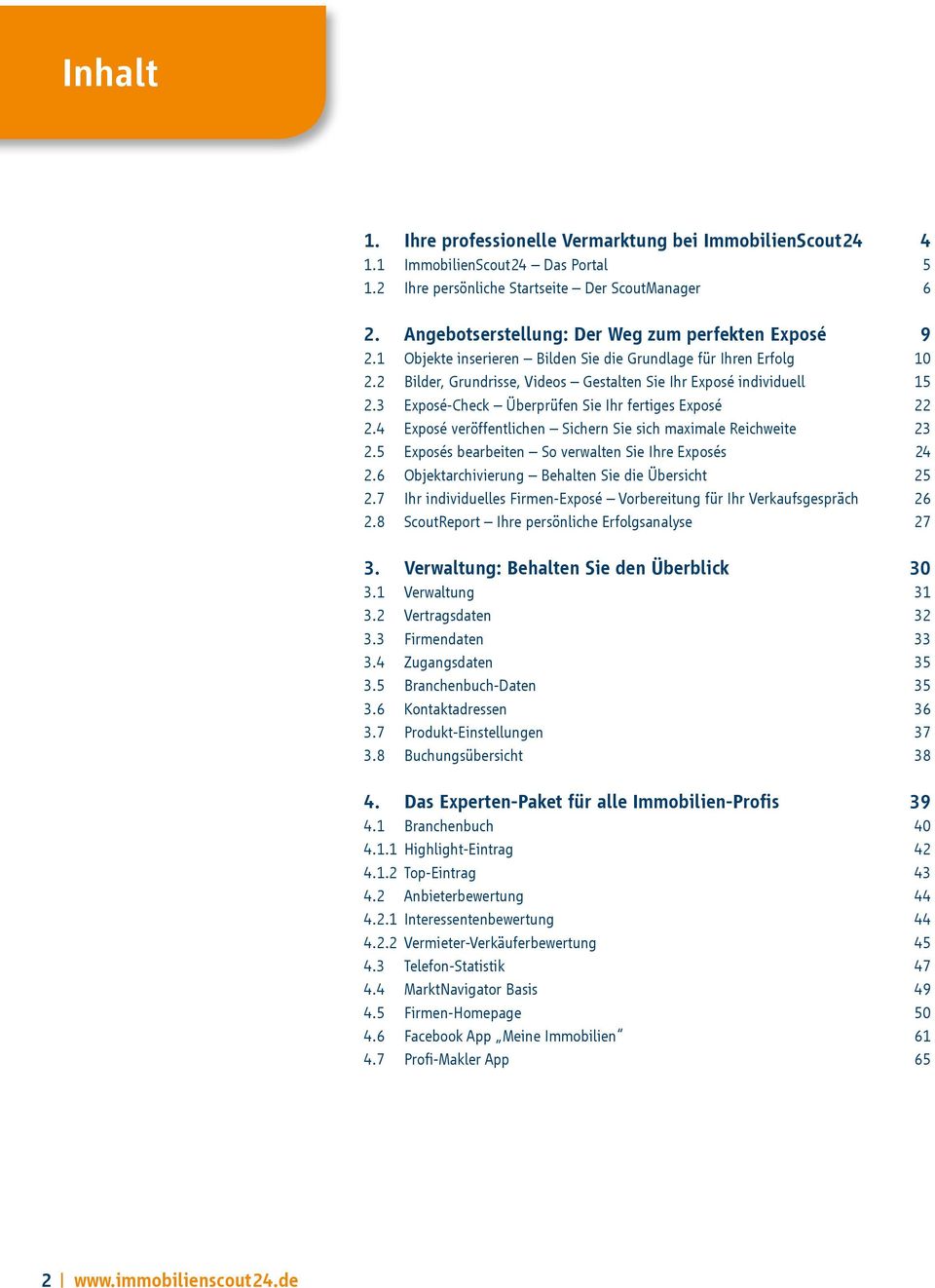 3 Exposé-Check Überprüfen Sie Ihr fertiges Exposé 22 2.4 Exposé veröffentlichen Sichern Sie sich maximale Reichweite 23 2.5 Exposés bearbeiten So verwalten Sie Ihre Exposés 24 2.