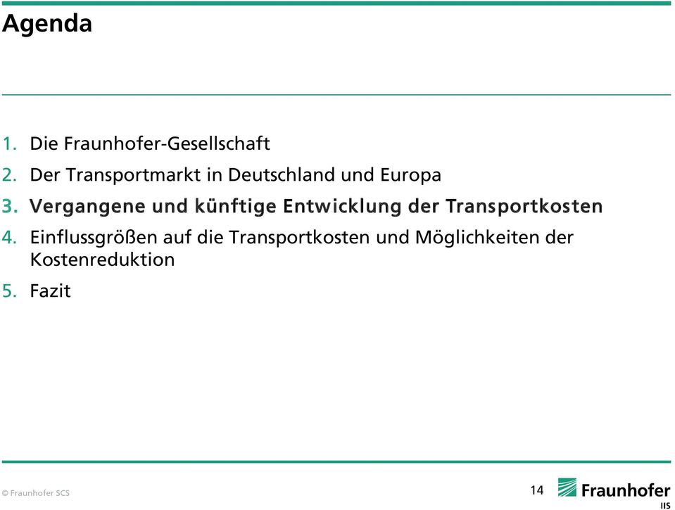 Vergangene und künftige Entwicklung der Transportkosten 4.